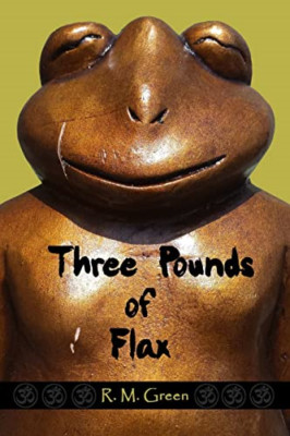 Three Pounds of Flax -  NEW Professor R M G 2014