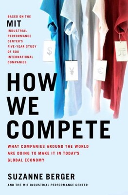 How We Compete : What Companies Around The World Are Doing To Make It In Toda...