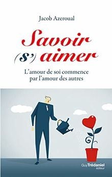 Savoir (s)aimer, lamour de soi commence par lamour de... | Buch | Zustand gut
