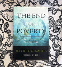The End Of Poverty Economic Possibilities For Our Time By Jeffrey D. Sachs 2005 The End Of Poverty Economic Possibilities For Our Time By Jeffrey D. Sachs 2005
