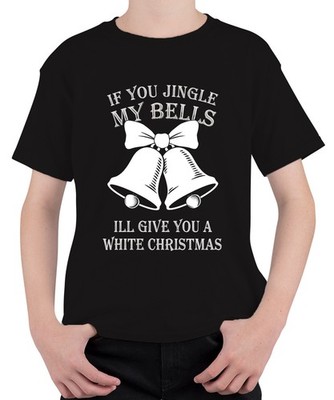 IF YOU JINGLE MY BELLS ILL GIVE YOU Weihnachtsglocken Lustig Unisex Kinder T-Shi