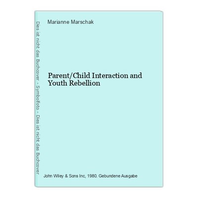 Parent/Child Interaction and Youth Rebellion Marschak, Marianne: