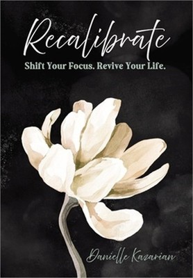 Recalibrate: Shift Your Focus. Revive Your Life (Hardback or Cased Book)