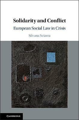 Solidarity Conflict European Social Law Crisis Silvana Sciarra 9781107086067 LN