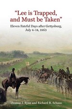 "LEE IS TRAPPED, AND MUST BE TAKEN": ELEVEN FATEFUL DAYS By Thomas J. Ryan VG