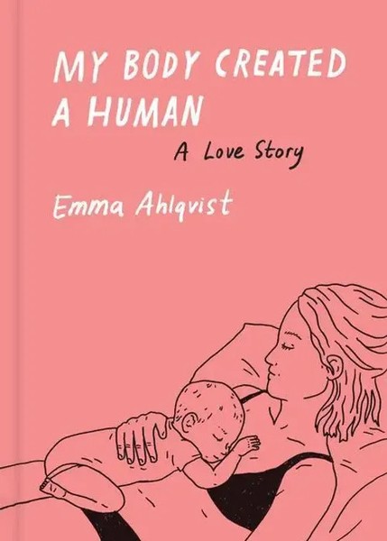 My Body Created A Human | Emma Ahlqvist | A Love Story | Buch | Hard Cover-image