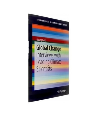 Global Change: Interviews with Leading Climate Scientists: Interviews with Leadi