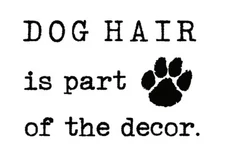 Dog Hair is Part of Decor Vinyl Wall Mirror Decal Room Sticker Pet Lover Quote