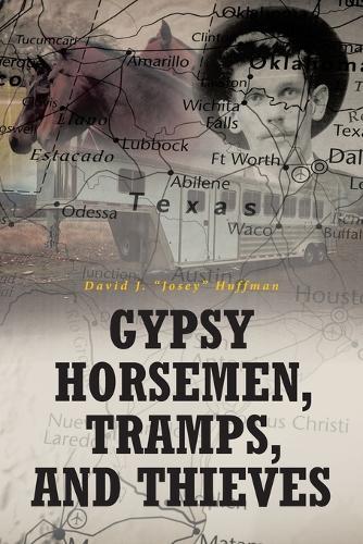 David J Josey Huffman Gypsy Horsemen, Tramps, And Thieves