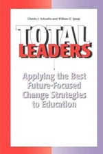 Total Leaders: Applying the Best Future Focused Change Strategies to Ed - GOOD
