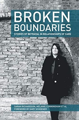 BROKEN BOUNDARIES - STORIES OF BETRAYAL IN RELATIONSHIPS By Sarah Richardson