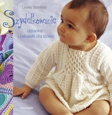 Szydelkowanie Ubranka i zabawki dla dzieci