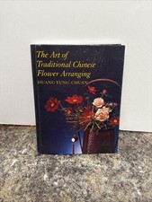 THE ART OF TRADITIONAL CHINESE FLOWER ARRANGING By Yung-chuan Huang & Carolyn J.