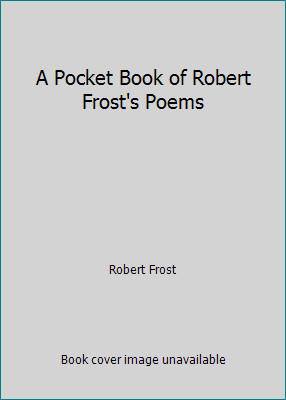 A Pocket Book of Robert Frost's Poems by Robert Frost