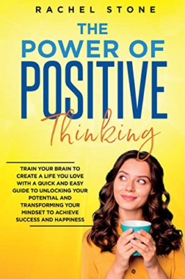 The Power Of Positive Thinking: Train Your Brain To Cre - Paperback NEW Stone, R