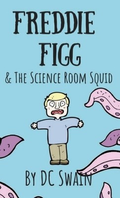 Freddie Figg & the Science Room Squid by DC Swain (English) Paperback Book