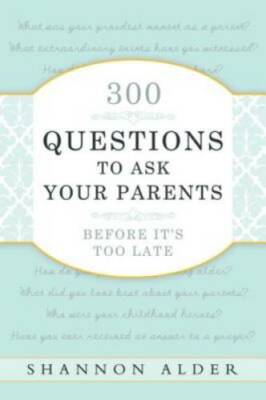 300 Questions to Ask Your Parents Before It's Too Late - Paperback - GOOD
