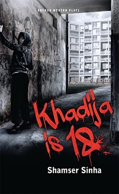 Khadija is 18 (Oberon Modern Plays), Shamser Sinha