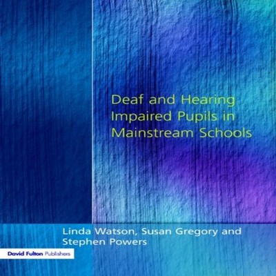 Deaf and Hearing Impaired Pupils in Mainstream Schools Linda Wats