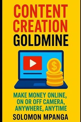 Content Creation Goldmine: Geld verdienen online, vor oder außerhalb der Kamera, überall, jederzeit