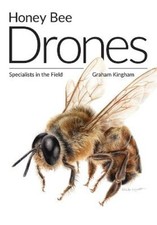 Honey Bee Drones: Specialists in the Field by Graham Kingham [Paperback]