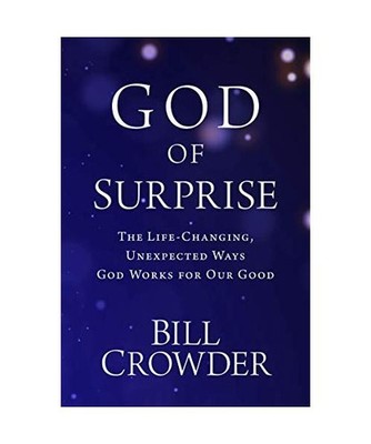 God of Surprise: The Life-Changing, Unexpected Ways God Works for Our Good, Bill
