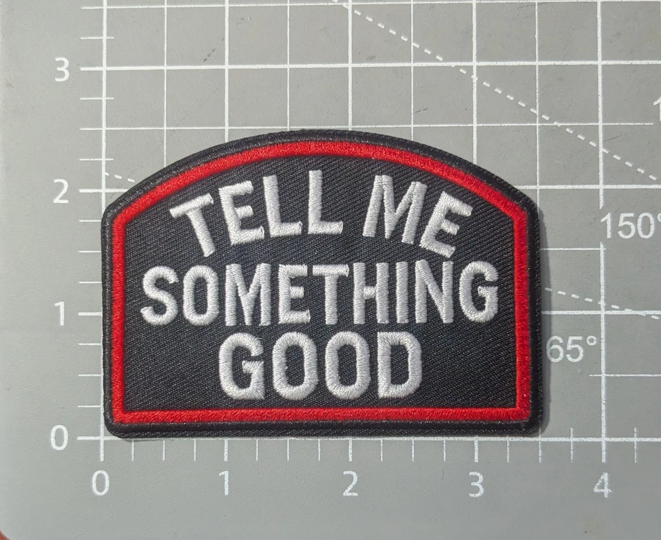 Tell Me Something Good Patch Quotes Phrases Memes Embroidered Iron On 2.5x3.5" - Image 2 of 3