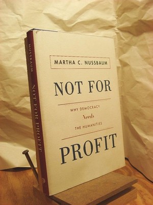 Not For Profit: Why Democracy Needs the Humanities (The Public Square)