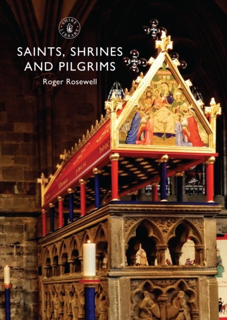 Saints, Shrines and Pilgrims by Roger Rosewell (Paperback Book)