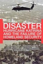 Disaster : Hurricane Katrina and the Failure of Homeland Security