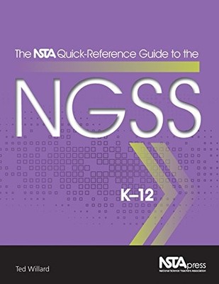 THE NSTA QUICK-REFERENCE GUIDE TO THE NGSS, K-12 - PB354X By Nsta Press & Ted