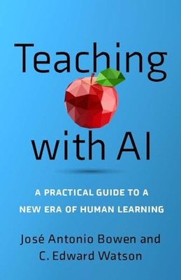 Teaching with AI: A Practical Guide..., Bowen, José Ant
