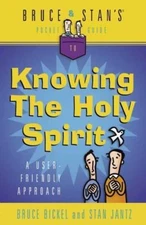 Bruce & Stan's Pocket Guide to Knowing the Holy Spirit: A User-Friendly...