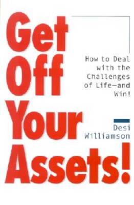 Get Off Your Assets How to Deal With the Challenges of Life--and Win - GOOD