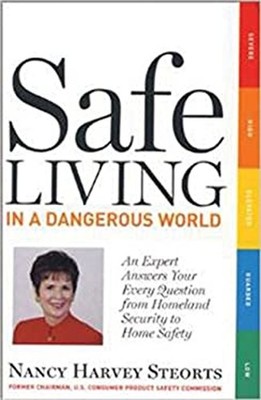 Safe Living in a Dangerous World : An Expert Answers Your Every Q