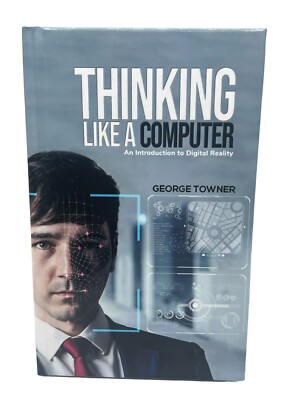 Thinking Like A Computer An Introduction To Digital Reality