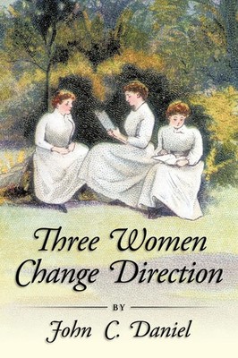 Three Women Change Direction. John C. Daniel Taschenbuch Kartoniert / Broschiert