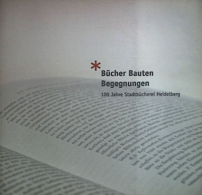 Bücher Bauten Begegnungen: 100 Jahre Stadtbücherei Heidelberg Wolf-Hauschild, Re