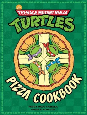 The Teenage Mutant Ninja Turtles Pizza Cookbook by Peggy Paul Casella HARDBACK