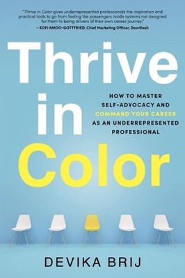 Thrive in Color: How to Master Self-Advocacy and Command Your Career as an Under
