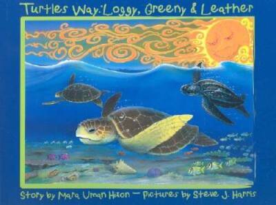 Turtles Way: Loggy, Greeny  Leather - Hardcover By Hixon, Mara Uman - GOOD