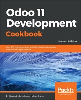 Odoo 11 Development Cookbook - Second Edition: Over 120 unique recipes to build