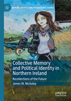 Collective Memory And Political Identity In Northern Ireland James W. Mcauley Xv