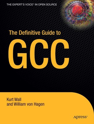 The Definitive Guide to GCC by Wall