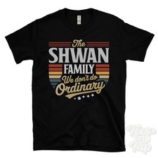 THE SHWAN FAMILY WE DON'T DO ORDINARY T-SHIRT surname crest clan name dad gift