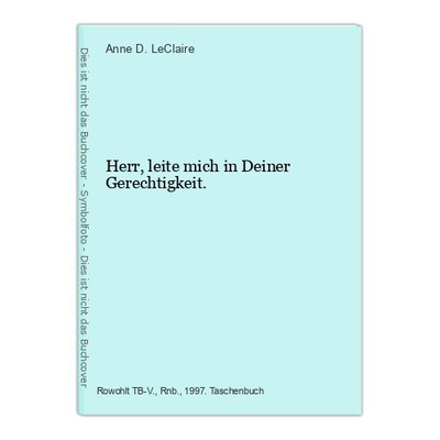 Herr, leite mich in Deiner Gerechtigkeit. D. LeClaire, Anne: