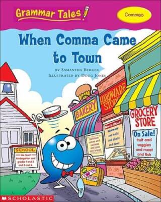 Grammar Tales: When Comma Came to Town - Paperback By Berger, Samantha - GOOD