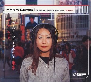 MARK LEWIS - Global Frequencies: Tokyo - CD - **Mint Condition**