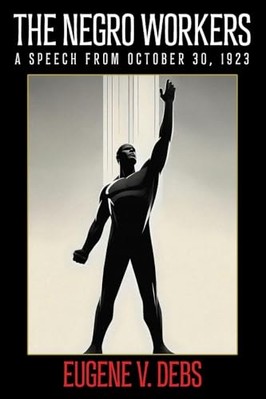 Negro Worker -  NEW Eugene V. Debs 2024