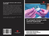 Zulma DíAz HernáNdez (U. A.) | 5% Propolis Tincture With Calcium Hydroxide
